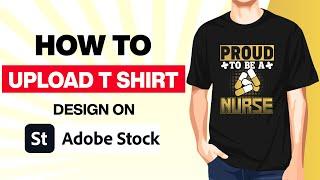 How to Upload T-Shirt Design in Adobe Stock | T-shirt Uploading Process in Adobe Stock