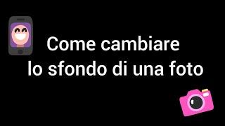 Come cambiare lo sfondo alle foto per renderle particolari 