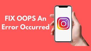 FIX Instagram OOPS An Error Occurred