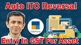 AUTO ITC REVERSAL ENTRY IN GST FOR ASSET IN TALLY PRIME