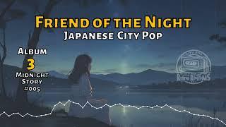 Friend of the Night [Album 3 Midnight Story] [Japanese City Pop]