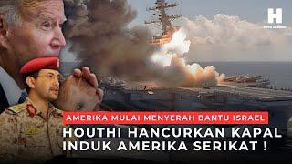 AMERIKA MULAI MENYERAH BANTU ISRAEL, KINI HOUTHI HANCURKAN KAPAL INDUK AS DI LAUT MERAH !