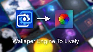 Convert any Wallpapers Engine Background to Lively
