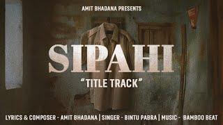 Sipahi Title Track ( Lyrical Video )  - Amit Bhadana - Bintu Pabra - Bamboo Beat