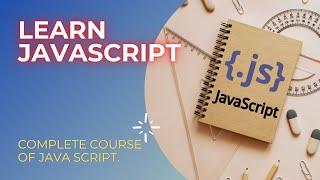 JAVASCRIPT | COMPLETE COURSE OF JAVASCRIPT | 8 HOURS