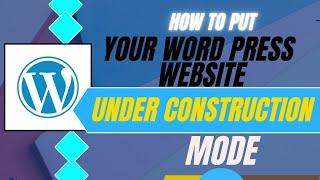 How to put your WordPress website in under construction mode