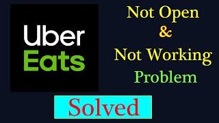 How to Fix UBER Eats App Not Working Problem Android & Ios - UBER Eats Not Open Problem Solved