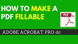 How to Make a PDF Fillable Using Adobe Acrobat Pro DC - Convert PDF to Fillable PDF