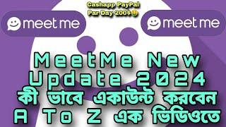 MeetMe New Update Video 2024 [কী ভাবে একাউন্ট করবেন A to Z এক ভিডিওতে] MeetMe update 2024 #meetme