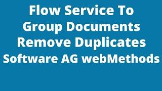 Flow Service to remove Duplicate Documents in webMethods | groupDocuments