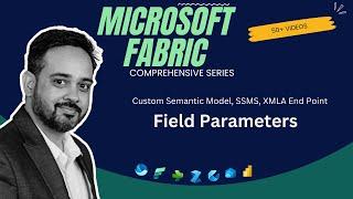 Create Field Parameters in Microsoft Fabric Custom Semantic Model using Calculated Table| SSMS| XMLA