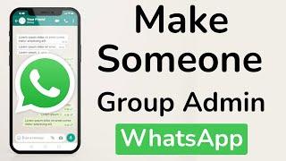 How to Make Someone Group Admin in WhatsApp Group?