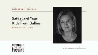 Safeguard your Kids from Bullies with Julie Lowe