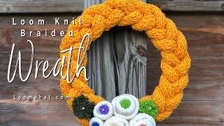 LOOM KNIT Braided Wreath Pattern on a Round 24-peg Loom | Loomahat