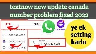 textnow app new update canada number not show problem fixed 2022
