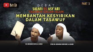 DEBAT SALAFI VS ASY'ARI | MEMBANTAH KESYIRIKAN DALAM TASAWUF #part3