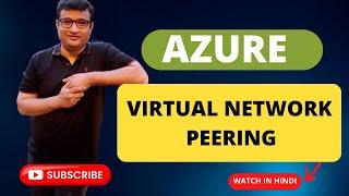 What is Virtual Network Peering in Azure - Step by Step for beginners in Hindi