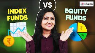 Equity Funds vs. Index Funds | Difference between Index & Equity Fund | Pros & Cons Explained