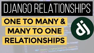 Django Relationships | One to Many Relationship | Many to One Relationship | Foreign Key | Example