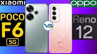 Xiaomi Poco F6 5G VS Oppo Reno 12 5G | Oppo Reno 12 5G VS Xiaomi Poco F6 5G