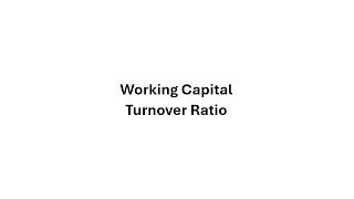 Working Capital Turnover Ratio