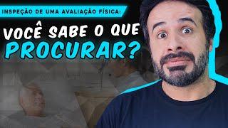 VOCÊ SABE O QUE PROCURAR NA INSPEÇÃO DE UMA AVALIAÇÃO FÍSICA?