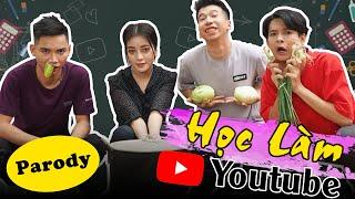 [Nhạc Chế] - HỌc LàM Youtube - Thiện Nguyễn, Hằng Meily, Phú Phạm, Nam Tô