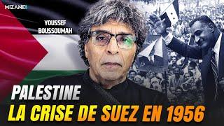 Youssef Boussoumah : la crise de Suez en 1956