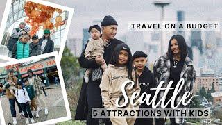 SEATTLE TRAVEL ON A BUDGET | THINGS TO DO IN SEATTLE WITH KIDS