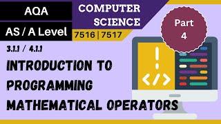 4. AQA A Level (7516-7517) SLR1 - 4.1.1 Intro to prog - Part 4, mathematical operators