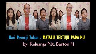 Keluargaku Memuji Tuhan || MATAKU TERTUJU PADA-MU || by. Keluarga Pdt.  Berton N