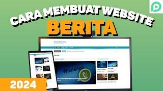 Panduan Lengkap: Cara Membuat Website Berita dengan WordPress (2024)