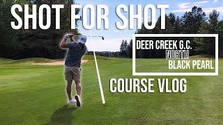 Shot for Shot Deer Creek Golf Course North Black Pearl - Golf Vlog