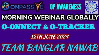 ONPASSIVE : TEAM BANGLAR NAWA BENGALI WEBINAR GLOBALLY : O-CONNECT OTRACKER : 12 JUNE 2024