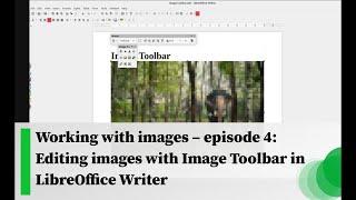 Working with images – episode 4: Editing images with Image Toolbar in LibreOffice Writer