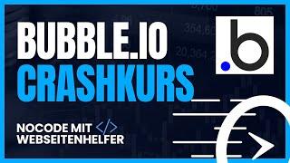 Bubble.io Crashkurs 2023/24 (Teil 1/2) - Erstelle eigene Webapplikationen im Handumdrehen!