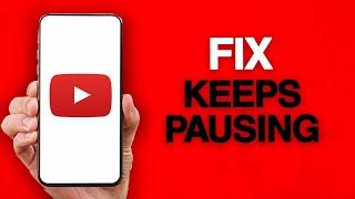 How To Fix And Solve Youtube App Keeps Pausing