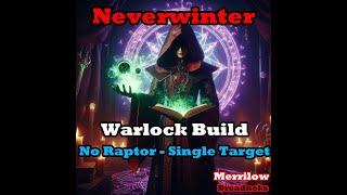 Neverwinter MOD28 - Warlock sub end-game - No Raptor Build