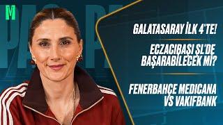 Galatasaray İlk 4'te!, Eczacıbaşı ŞL'de Başarabilecek Mi? I Başak Koç İle Paspas #20