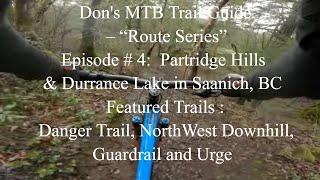 Don's MTB Trail Guide's "Route Series" -  Episode # 4:  Trails at Partridge Hills & Durrance Lake