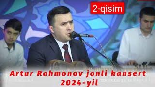 Artur Rahmonov Jonli kansert 2024-yil 2-qsim. Артур Рахмонов Жонли кансерт 2024-йил 2-қисим