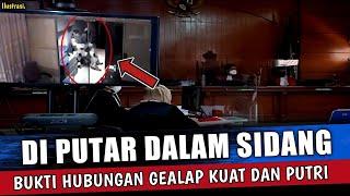 CCTV BERHASIL DITEMUKAN ~ BUKTI HUBUNGAN KUAT & PUTRI DI PERSIDANGAN