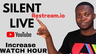 GET WATCH HOUR QUICKLY with this SILENT LIVE TUTORIAL | restream.io tutorial