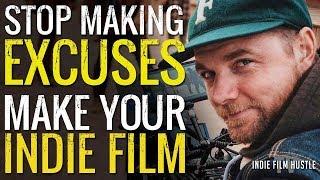 Filmmaking Motivation: Stop Making Excuses, Make Your Film! - WATCH THIS | by Alex Ferrari