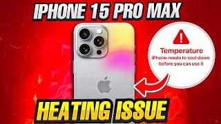 iPhone 15 Pro Max Overheating: What’s the Cause and How to Fix It?