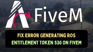 Fix Error Generating ROS Entitlement Token 530 On FiveM