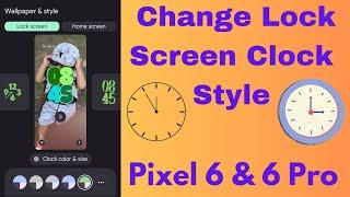 How to Change Lock Screen Clock Style in Google Pixel 6 and Pixel 6 Pro | Change Clock Color & Size