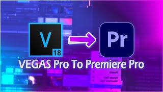 VEGAS Pro 18: How To Open Adobe Premiere Projects - Tutorial #544