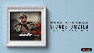 Mthandeni SK - Sigade Umzila (TNS Full Cut Remix)