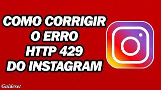 Erro 429 Correção Do Instagram | Como Corrigir O Erro Http 429 Do Instagram